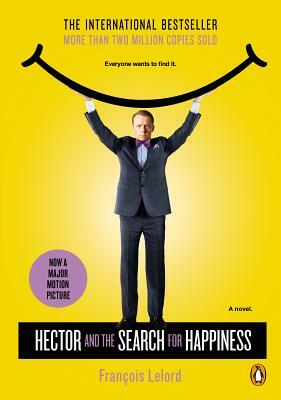 Hector and the Search for Happiness (Movie Tie-In) by Francois Lelord