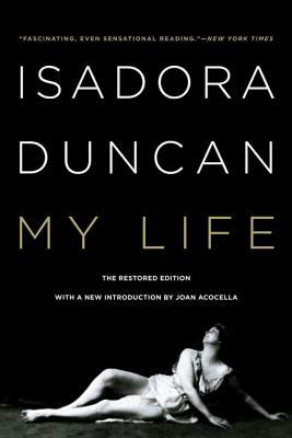 Isadora Duncan: My Life by Isadora Duncan