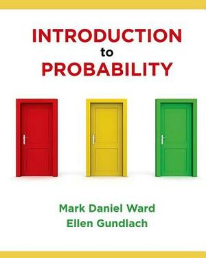 Introduction to Probability by Mark Ward, Ellen Gundlach