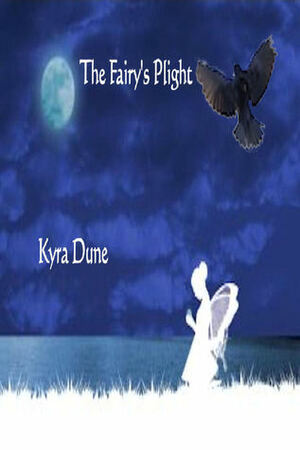 The Fairy's Plight by Kyra Dune