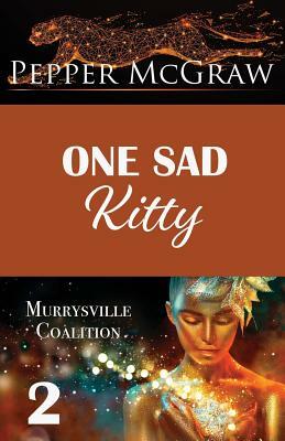 One Sad Kitty by Pepper McGraw