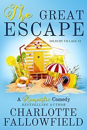 The Great Escape (Dilbury Village #2): A heart-warming and hilarious romantic comedy set in a quaint English village by Charlotte Fallowfield, Charlotte Fallowfield