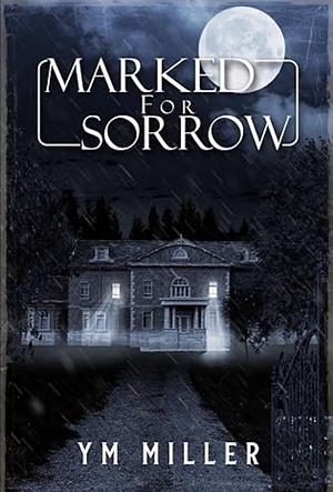 Marked for Sorrow by Y.M. Miller