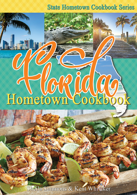 Florida Hometown Cookbook by Kent Whitaker, Sheila Simmons