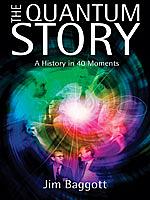 The Quantum Story: A history in 40 moments by Jim Baggott