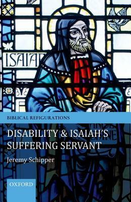 Disability and Isaiah's Suffering Servant by Jeremy Schipper