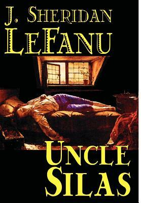 Uncle Silas by J. Sheridan Le Fanu