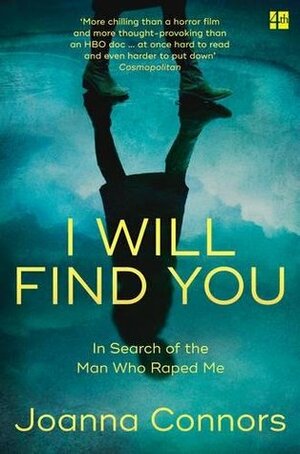 I Will Find You: In Search of the Man Who Raped Me by Joanna Connors