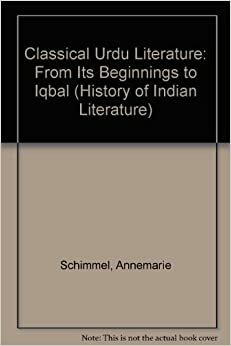 Classical Urdu Literature from the Beginning to Iqbāl by Annemarie Schimmel