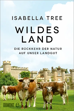 Wildes Land by Isabella Tree