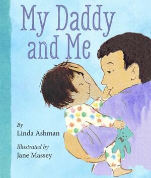 My Daddy and Me by Linda Ashman