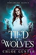 Tied to the Wolves by Chloe Gunter