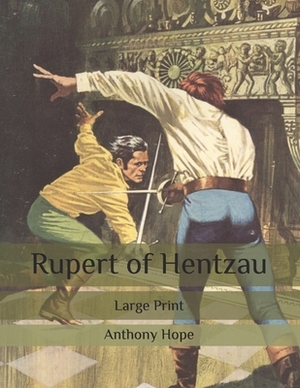 Rupert of Hentzau: Large Print by Anthony Hope
