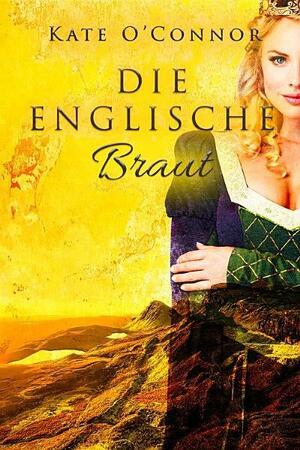 Die englische Braut by Kate O'Connor