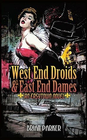 West End Droids & East End Dames by Brian Parker