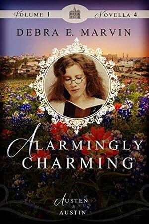 Alarmingly Charming by Debra E. Marvin