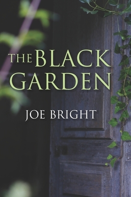 The Black Garden by Joe Bright