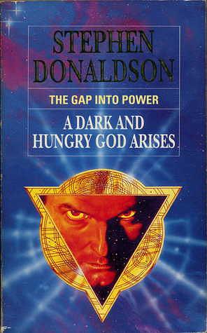 The Gap Into Power: A Dark and Hungry God Arises by Stephen R. Donaldson