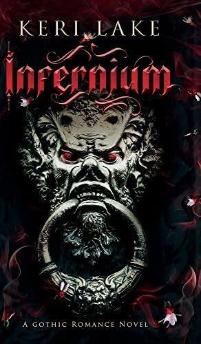Infernium: A Dark Paranormal Gothic Romance by Keri Lake