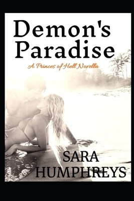 Demon's Paradise: A Princes of Hell Novella by Sara Humphreys