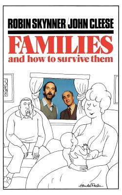 Families and How to Survive Them by John Cleese, Robin Skynner