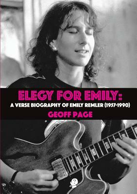 Elegy for Emilia: A Verse Biography of Emily Remler (1957-1990) by Geoff Page