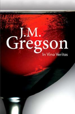 In Vino Veritas by J. M. Gregson