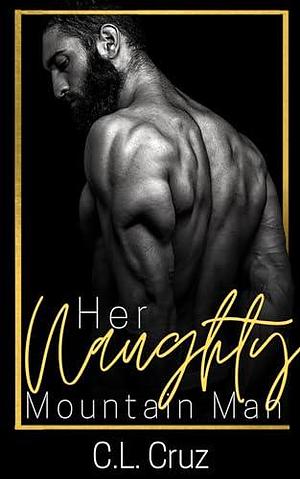 Her Naughty Mountain Man by C.L. Cruz, C.L. Cruz