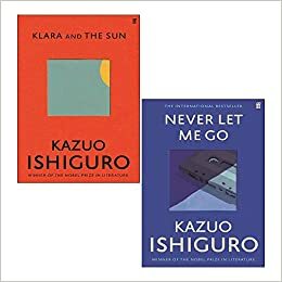 Klara and the Sun / Never Let Me Go by Kazuo Ishiguro