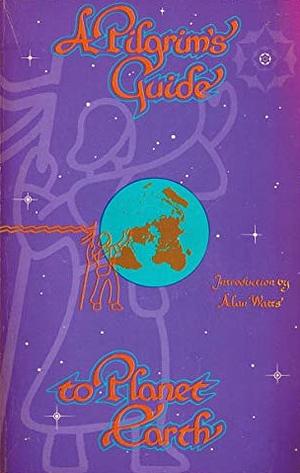 A Pilgrim's Guide to Planet Earth: Traveler's Handbook & Spiritual Directory by W. Simons
