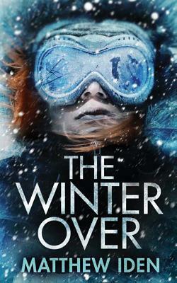 The Winter Over by Matthew Iden