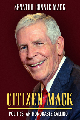 Citizen Mack: Politics, an Honorable Calling by Connie Mack