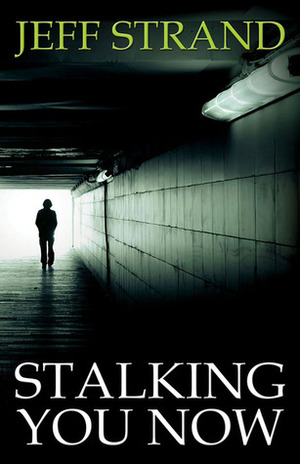 Stalking You Now by Jeff Strand