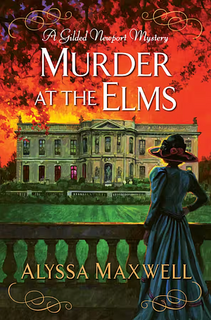 Murder at the Elms by Alyssa Maxwell