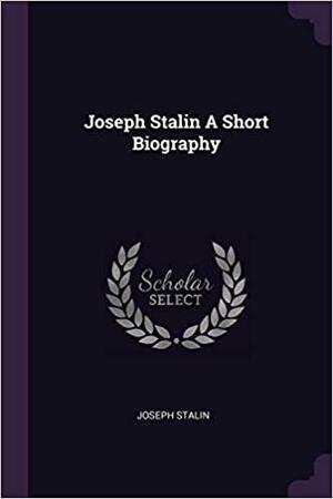Joseph Stalin: A Short Biography by Marx-Engels-Lenin Institute