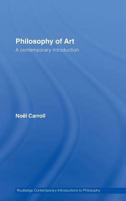 Philosophy of Art: A Contemporary Introduction by Noël Carroll