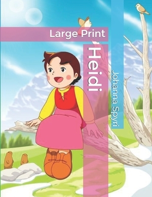 Heidi: Large Print by Johanna Spyri