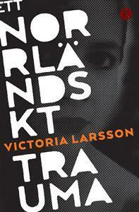 Ett norrländskt trauma by Victoria Larsson