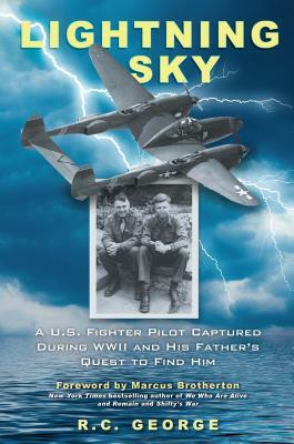 Lightning Sky: A U.S. Fighter Pilot Captured During WWII and His Father's Quest to Find Him by R. C. George