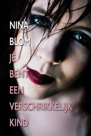 Je bent een verschrikkelijk kind by Nina Blom