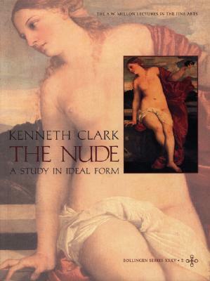 The Nude: A Study in Ideal Form by Kenneth Clark