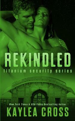 Rekindled by Kaylea Cross