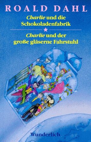 Charlie und die Schokoladenfabrik / Charlie und der große gläserne Fahrstuhl by Roald Dahl