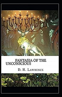 Fantasia of the Unconscious Illustrated by D.H. Lawrence