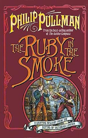 The Ruby in the Smoke by Philip Pullman