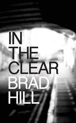In the Clear by Brad Hill
