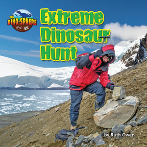 Extreme Dinosaur Hunt by Ruth Owen