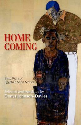 Homecoming: Sixty Years of Egyptian Short Stories by Denys Johnson-Davies