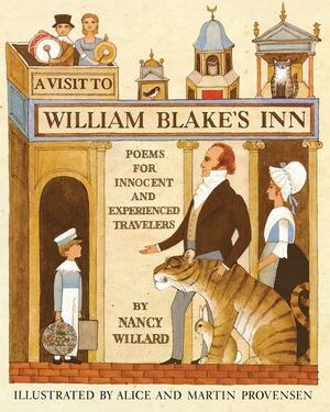 A Visit to William Blake's Inn: Poems for Innocent and Experienced Travelers by Nancy Willard, Alice Provensen, Martin Provensen