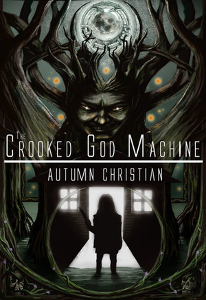The Crooked God Machine by Autumn Christian